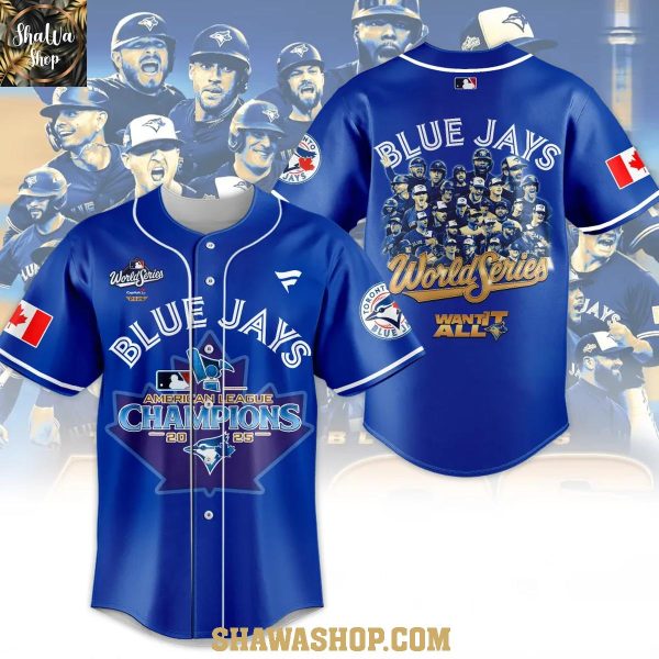 Toronto Blue Jays Champs 2025 Want It All World Series Baseball Jersey